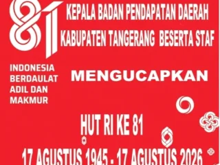 Segenap Keluarga Besar Pimpinan dan Jajaran Serta Staf Badan Pendapatan Daerah Kabupaten Tangerang Mengucapkan Dirgahayu Republik Indonesia ke 81 17 Agustus 2026 Semangat Perjuangan Tidak Pernah Surut, Indonesia Berdaya Berdaulat Adil Dan Makmur 